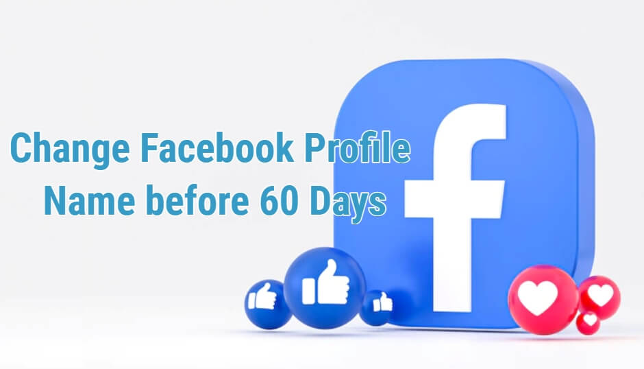 how to Change Facebook Profile Name before 60 Days